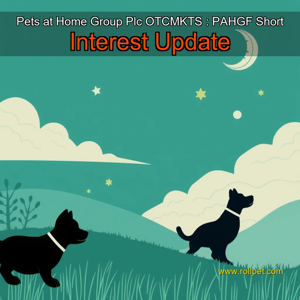 You are currently viewing Pets at Home Group Plc  OTCMKTS : PAHGF  Short Interest Update