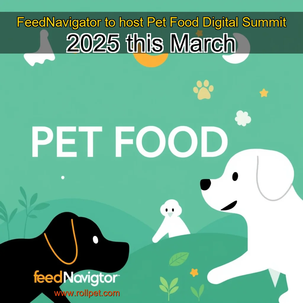 You are currently viewing FeedNavigator to host Pet Food Digital Summit 2025 this March