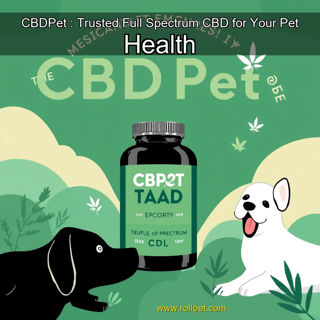 You are currently viewing CBDPet : Trusted Full  Spectrum CBD for Your Pet Health