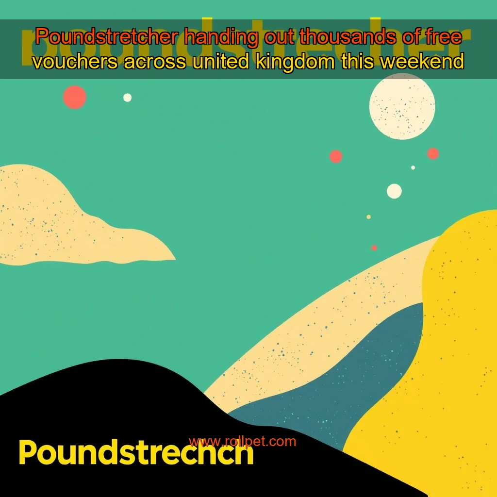 You are currently viewing Poundstretcher handing out thousands of free vouchers across united kingdom this weekend