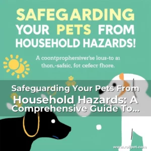 Artistic representation for Safeguarding Your Pets From Household Hazards: A Comprehensive Guide To Non-Toxic Cleaners!