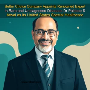 Read more about the article Better Choice Company Appoints Renowned Expert in Rare and Undiagnosed Diseases  Dr  Paldeep S  Atwal  as its United States Special Healthcare Advisor