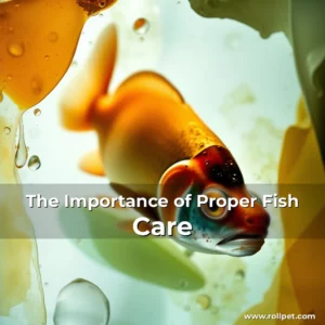 Read more about the article The Importance of Proper Fish Care