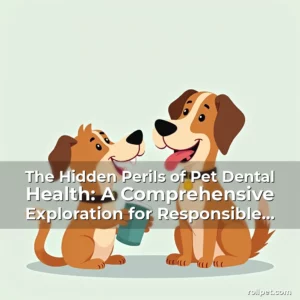 Artistic representation for The Hidden Perils of Pet Dental Health: A Comprehensive Exploration for Responsible Owners