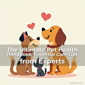 Artistic representation for The Ultimate Pet Health Handbook: Essential Care Tips from Experts