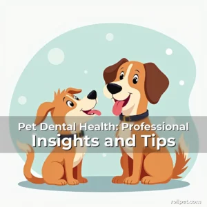 Read more about the article Pet Dental Health: Professional Insights and Tips
