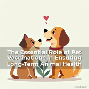 Artistic representation for The Essential Role of Pet Vaccinations in Ensuring Long-Term Animal Health